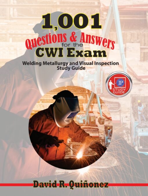 1001 Questions Answers For The Cwi Exam Welding Metallurgy And Visual Inspection Study Guide 1st Edition