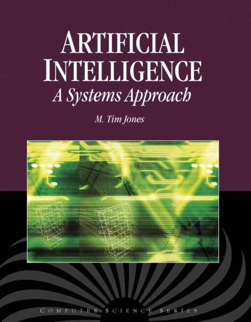 Artificial Intelligence A Systems Approach 1st Edition