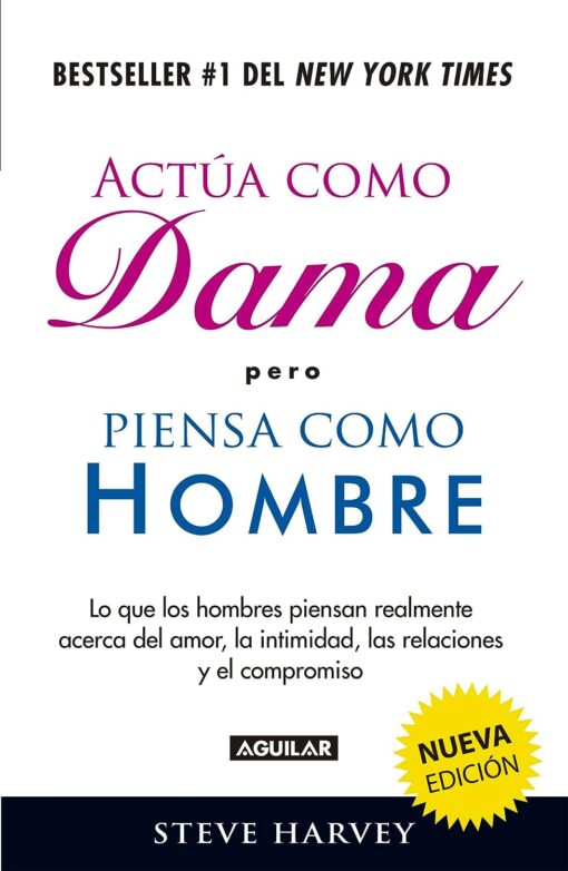 Actua Como Dama Pero Piensa Como Hombre Nueva Edicion Lo Que Los Hombres Piensan Realmente Acerca Del Amor La Intimidad Las Relacion Spanish Edition