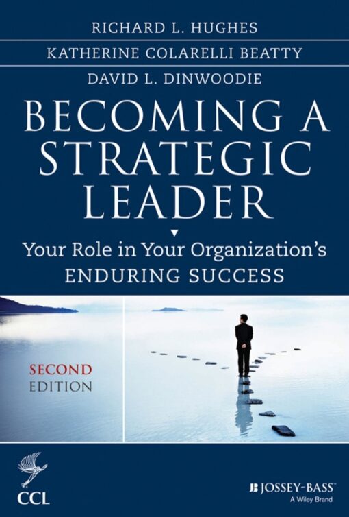 Becoming A Strategic Leader Your Role In Your Organizations Enduring Success 2nd Edition