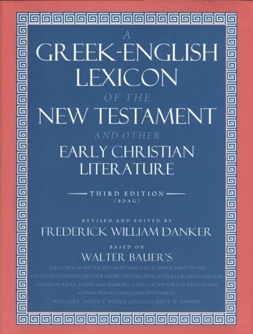 A Greek English Lexicon Of The New Testament And Other Early Christian Literature 3rd Edition