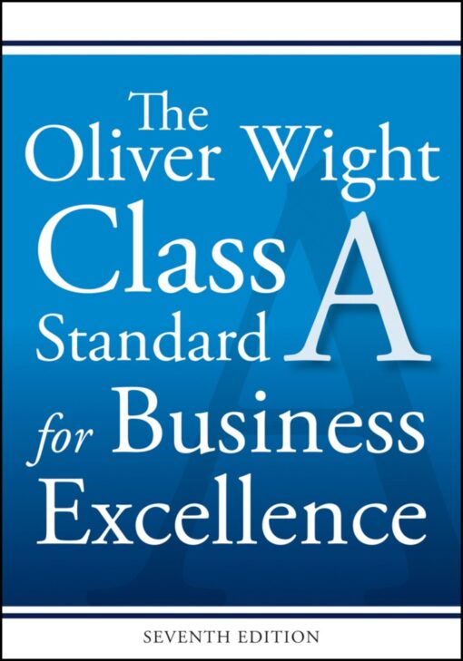 The Oliver Wight Class A Standard For Business Excellence 7th Edition