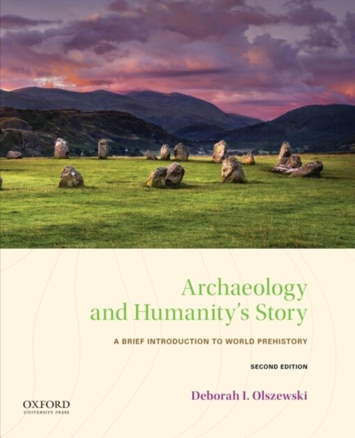 Archaeology And Humanitys Story A Brief Introduction To World Prehistory 2nd Edition