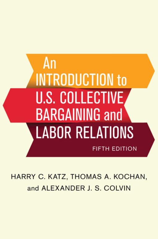 An Introduction To U S Collective Bargaining And Labor Relations 5th Edition