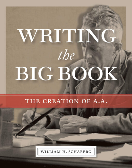 Writing The Big Book The Creation Of A A