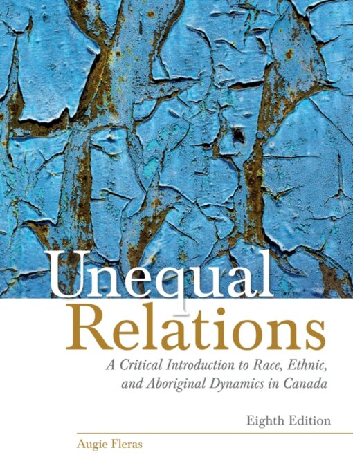 Unequal Relations A Critical Introduction To Race Ethnic And Aboriginal Dynamics In Canada 8th Edition