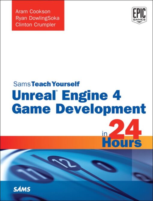 Unreal Engine 4 Game Development In 24 Hours Sams Teach Yourself