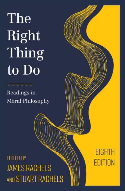 The Right Thing To Do 8th Edition Readings In Moral Philosophy