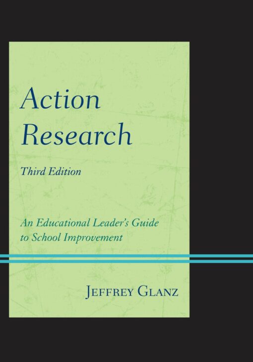 Action Research An Educational Leaders Guide To School Improvement 3rd Edition