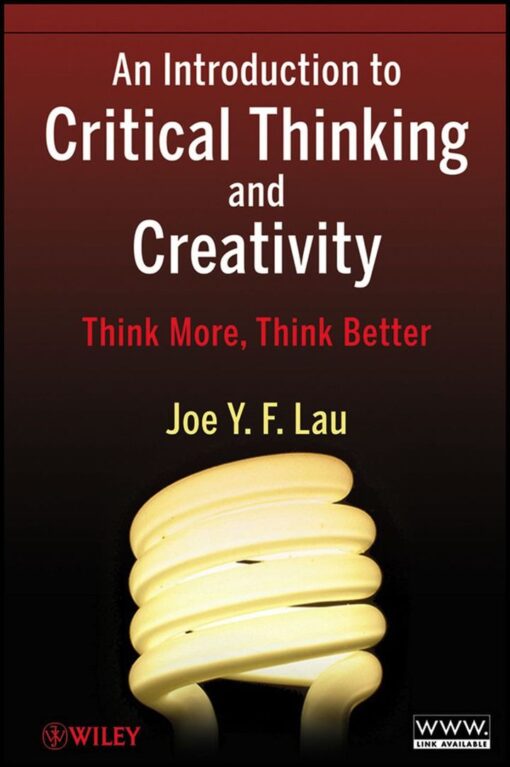 An Introduction To Critical Thinking And Creativity Think More Think Better