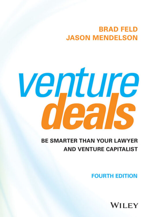 Venture Deals 4th Edition Be Smarter Than Your Lawyer And Venture Capitalist