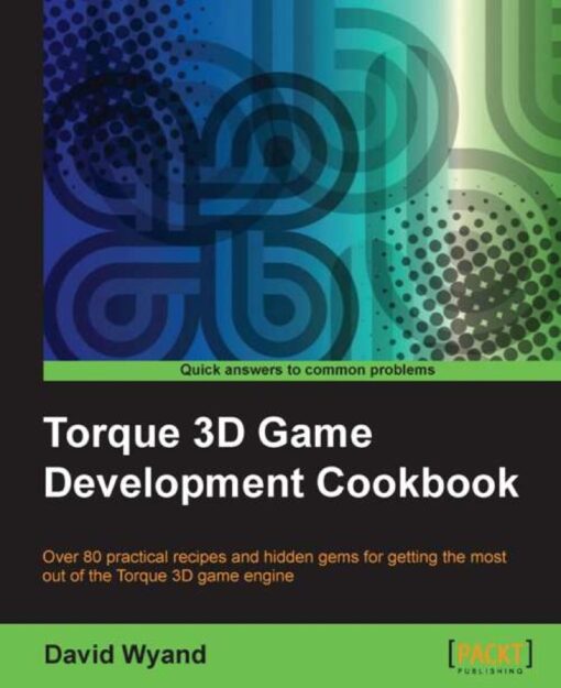 Torque 3d Game Development Cookbook 1st Edition