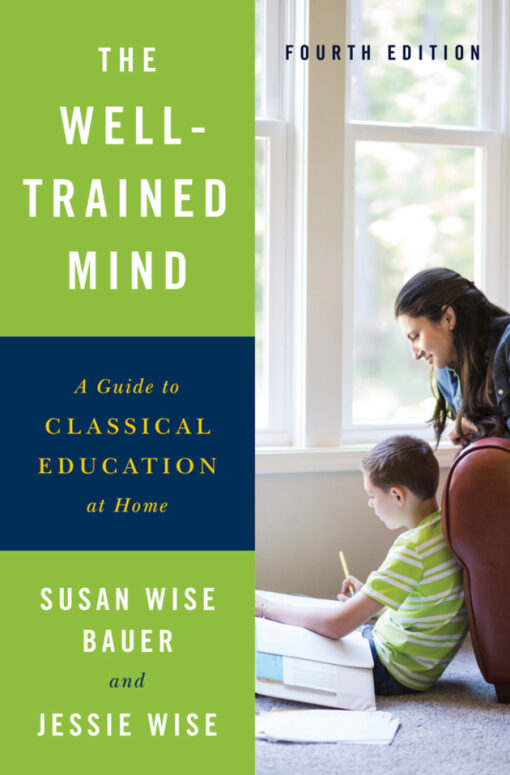 The Well Trained Mind A Guide To Classical Education At Home 4th Edition