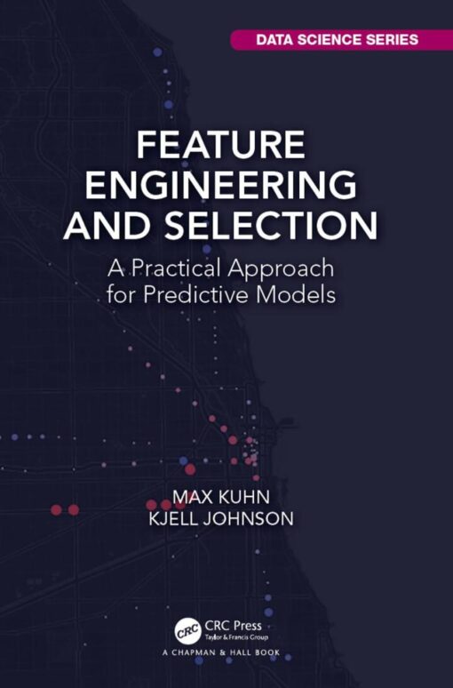 Feature Engineering And Selection 1st Edition A Practical Approach For Predictive Models