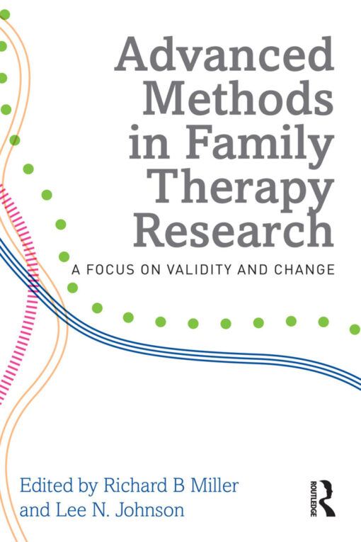 Advanced Methods In Family Therapy Research 1st Edition A Focus On Validity And Change