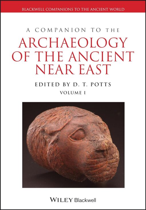 A Companion To The Archaeology Of The Ancient Near East 1st Edition