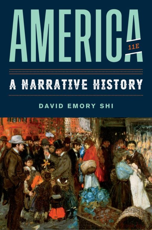 America A Narrative History Eleventh Edition Vol Combined Volume 11th Edition