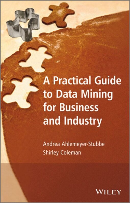 A Practical Guide To Data Mining For Business And Industry