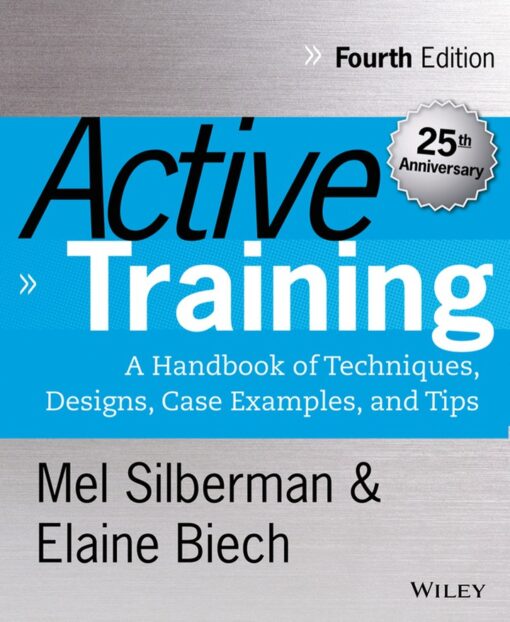 Active Training A Handbook Of Techniques Designs Case Examples And Tips 4th Edition