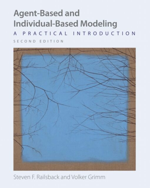 Agent Based And Individual Based Modeling A Practical Introduction Second Edition