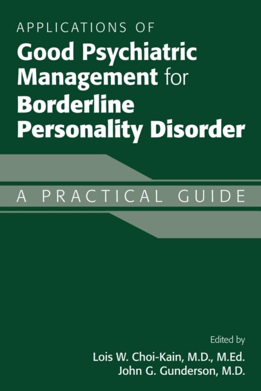 Applications Of Good Psychiatric Management For Borderline Personality Disorder A Practical Guide