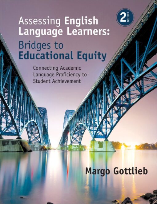 Assessing English Language Learners Bridges To Educational Equity Connecting Academic Language Proficiency To Student Achievement 2nd Edition