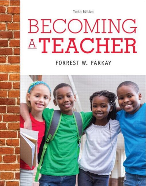 Becoming A Teacher 10th Edition By Forrest W Parkay