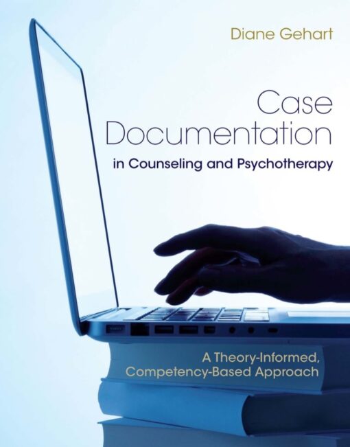 Case Documentation In Counseling And Psychotherapy A Theory Informed Competency Based Approach