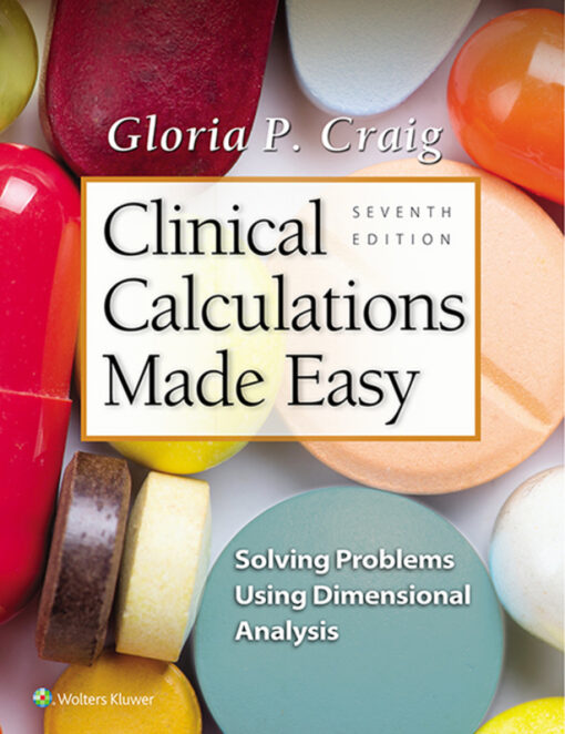 Clinical Calculations Made Easy Solving Problems Using Dimensional Analysis 7th Edition