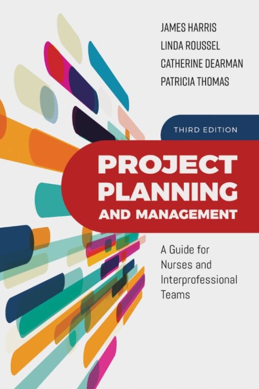 Project Planning And Management A Guide For Nurses And Interprofessional Teams 3rd Edition