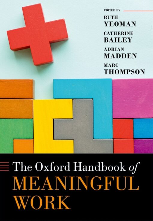 The Oxford Handbook Of Meaningful Work 1st Edition