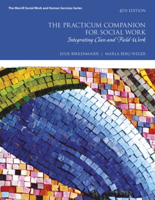 The Practicum Companion For Social Work Integrating Class And Field Work 4th Edition