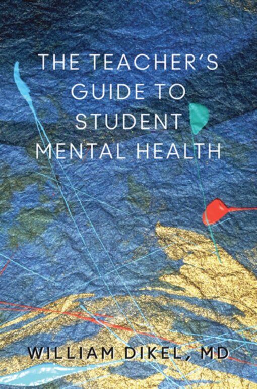 The Teachers Guide To Student Mental Health Norton Books In Education