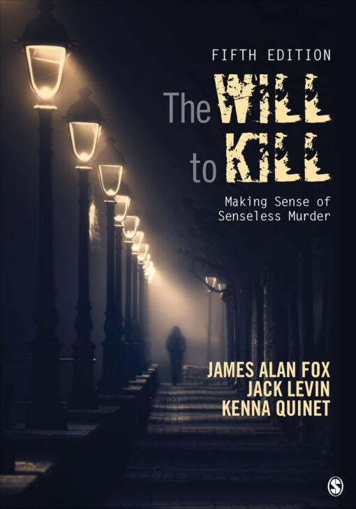 The Will To Kill Making Sense Of Senseless Murder 5th Edition