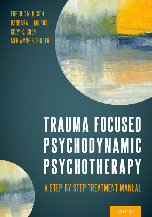 Trauma Focused Psychodynamic Psychotherapy A Step By Step Treatment Manual