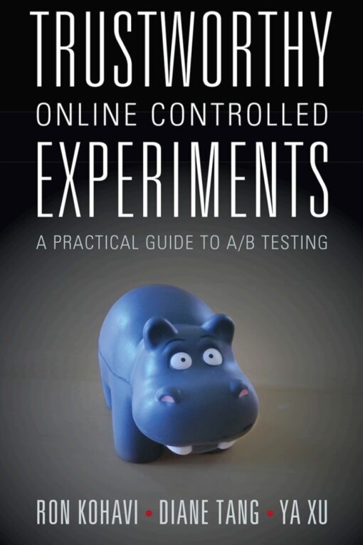 Trustworthy Online Controlled Experiments A Practical Guide To A B Testing