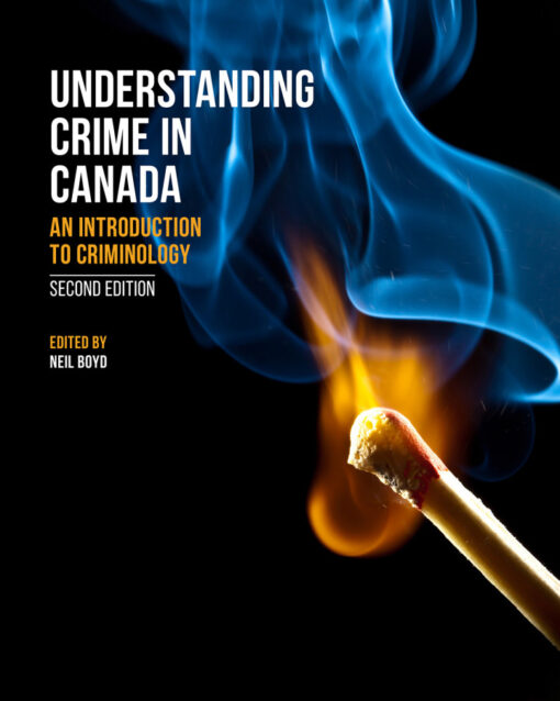 Understanding Crime In Canada An Introduction To Criminology 2nd Edition