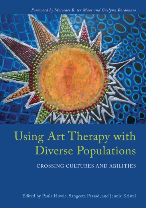 Using Art Therapy With Diverse Populations Crossing Cultures And Abilities