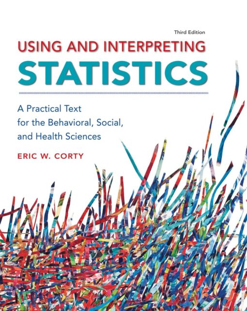 Using And Interpreting Statistics A Practical Text For The Behavioral Social And Health Sciences 3rd Edition